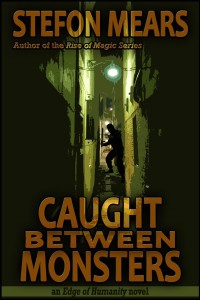 Caught Between Monsters by Stefon Mears