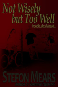Not Wisely But Too Well by Stefon Mears web cover