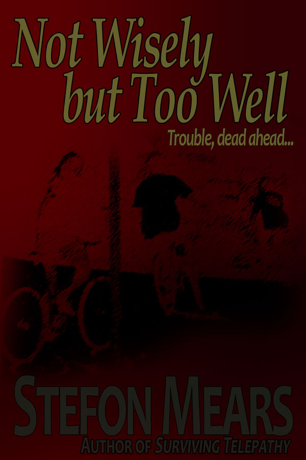 Not Wisely But Too Well by Stefon Mears web cover